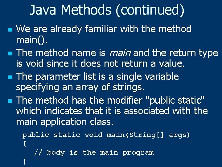 Java Methods (continued) n n We are already familiar with the method main(). The