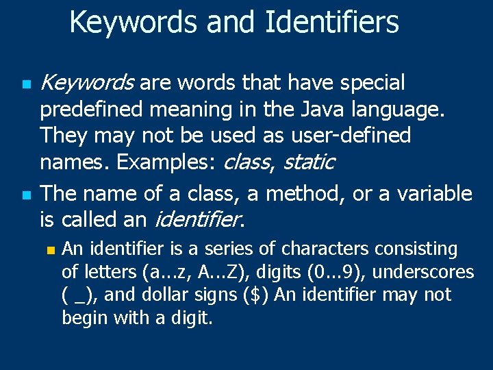 Keywords and Identifiers n n Keywords are words that have special predefined meaning in