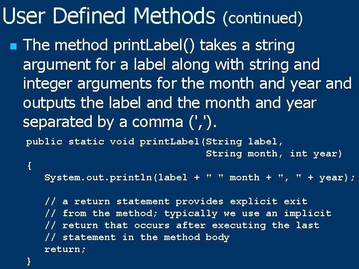 User Defined Methods (continued) n The method print. Label() takes a string argument for