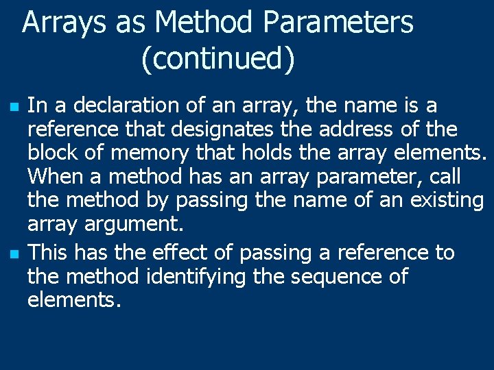 Arrays as Method Parameters (continued) n n In a declaration of an array, the
