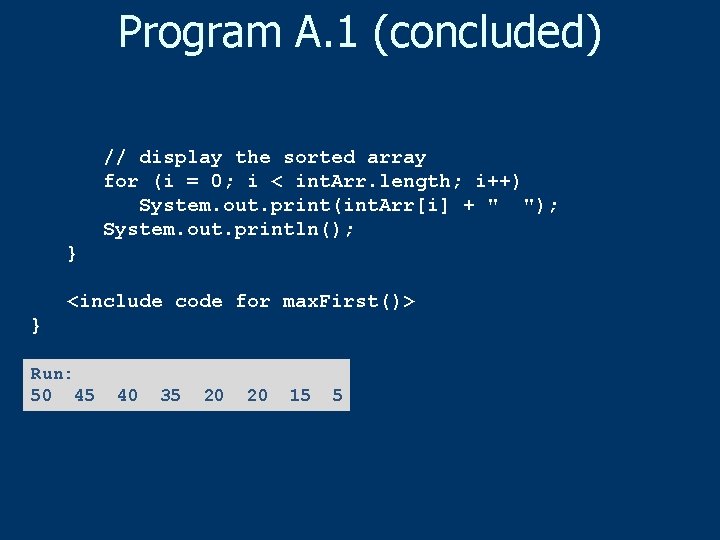 Program A. 1 (concluded) // display the sorted array for (i = 0; i