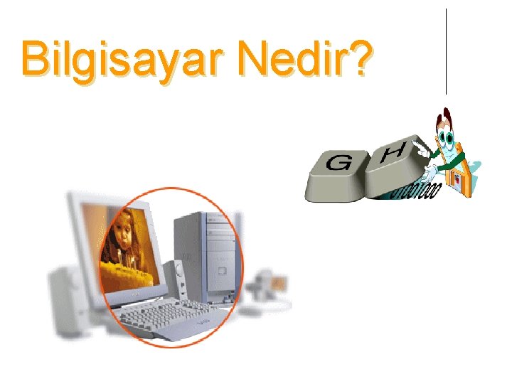 Bilgisayar Nedir? 