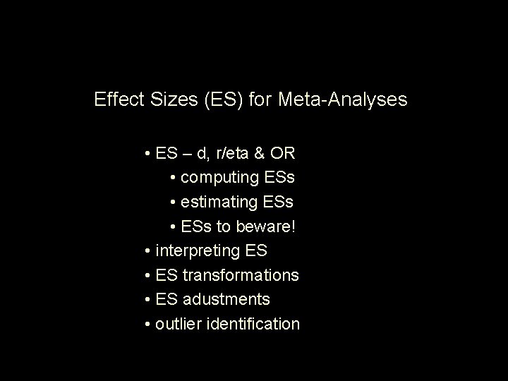 Effect Sizes (ES) for Meta-Analyses • ES – d, r/eta & OR • computing