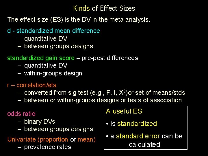 Kinds of Effect Sizes The effect size (ES) is the DV in the meta