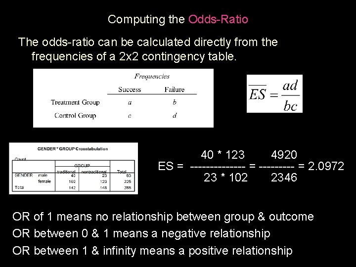 Computing the Odds-Ratio The odds-ratio can be calculated directly from the frequencies of a
