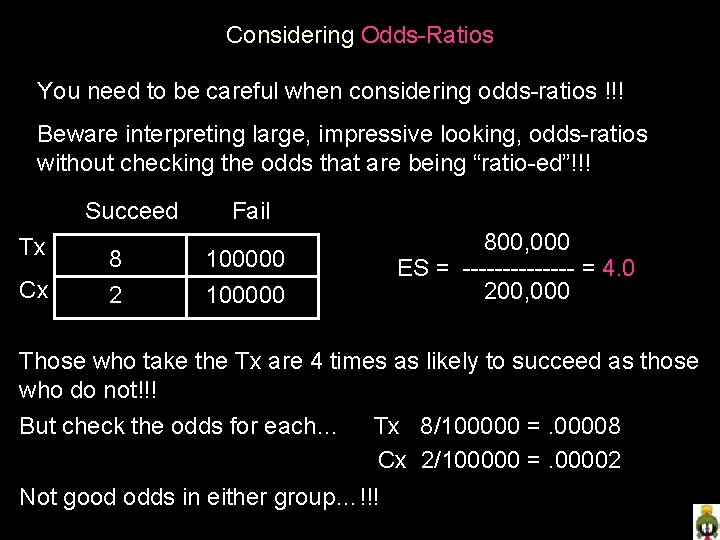 Considering Odds-Ratios You need to be careful when considering odds-ratios !!! Beware interpreting large,