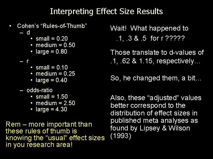 Interpreting Effect Size Results • Cohen’s “Rules-of-Thumb” – d • small = 0. 20