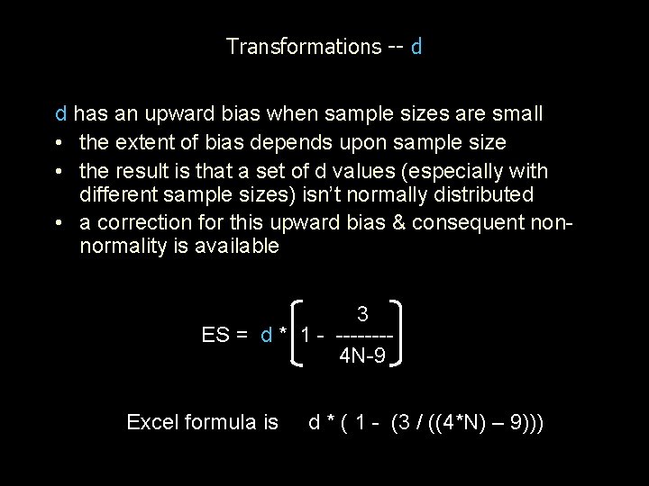 Transformations -- d d has an upward bias when sample sizes are small •