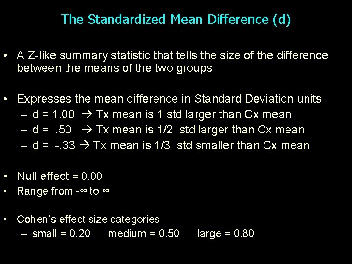 The Standardized Mean Difference (d) • A Z-like summary statistic that tells the size