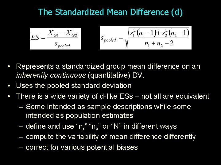 The Standardized Mean Difference (d) • Represents a standardized group mean difference on an