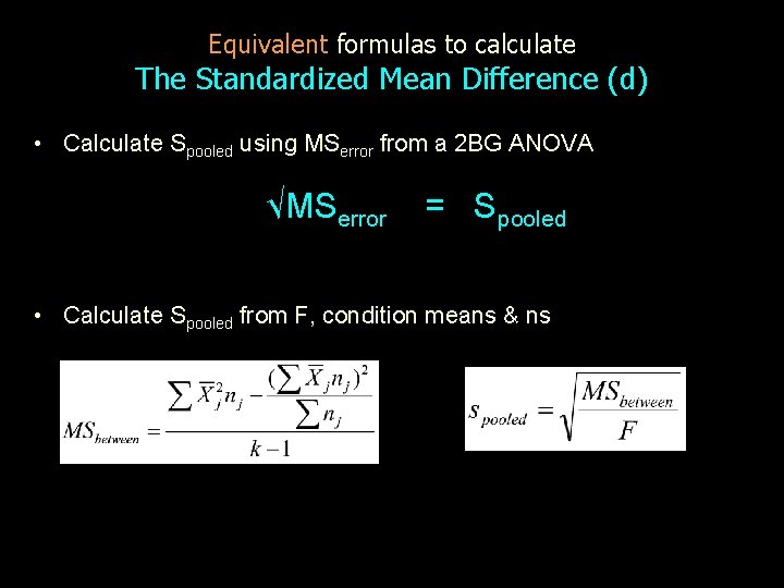 Equivalent formulas to calculate The Standardized Mean Difference (d) • Calculate Spooled using MSerror