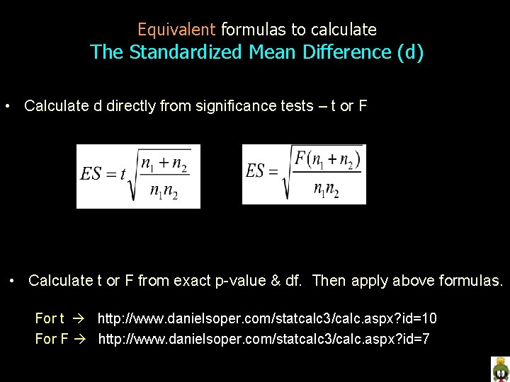 Equivalent formulas to calculate The Standardized Mean Difference (d) • Calculate d directly from