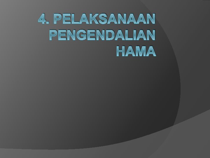 4. PELAKSANAAN PENGENDALIAN HAMA 