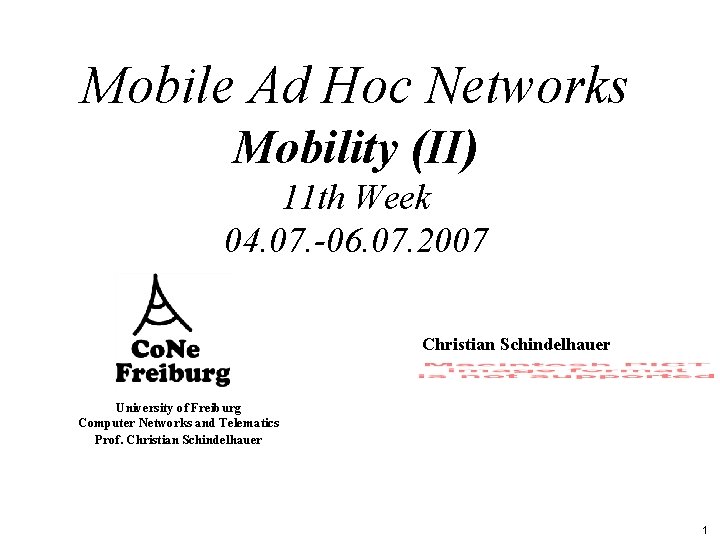 Mobile Ad Hoc Networks Mobility (II) 11 th Week 04. 07. -06. 07. 2007