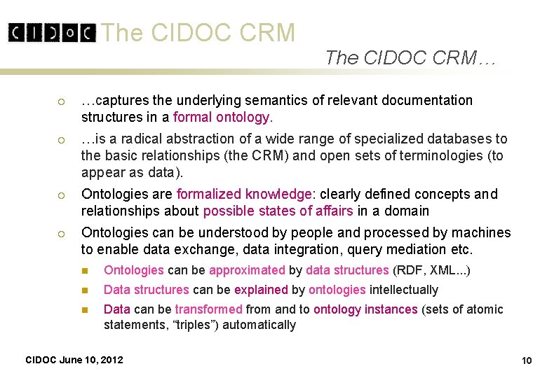 The CIDOC CRM… ¡ …captures the underlying semantics of relevant documentation structures in a The CIDOC CRM… ¡ …captures the underlying semantics of relevant documentation structures in a