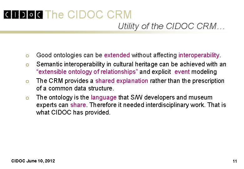 The CIDOC CRM Utility of the CIDOC CRM… ¡ ¡ Good ontologies can be The CIDOC CRM Utility of the CIDOC CRM… ¡ ¡ Good ontologies can be