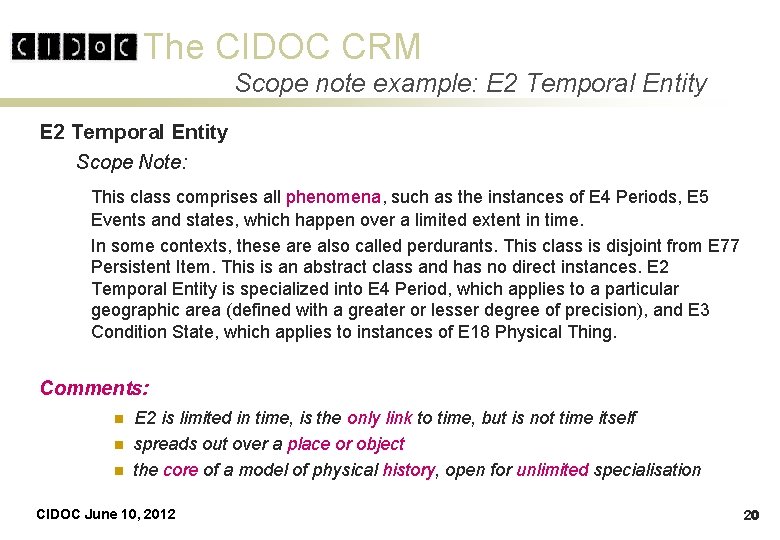 The CIDOC CRM Scope note example: E 2 Temporal Entity Scope Note: This class The CIDOC CRM Scope note example: E 2 Temporal Entity Scope Note: This class