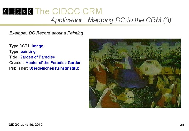 The CIDOC CRM Application: Mapping DC to the CRM (3) Example: DC Record about The CIDOC CRM Application: Mapping DC to the CRM (3) Example: DC Record about