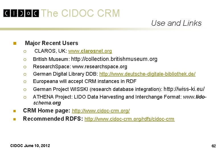 The CIDOC CRM n Major Recent Users ¡ ¡ ¡ ¡ n n Use The CIDOC CRM n Major Recent Users ¡ ¡ ¡ ¡ n n Use