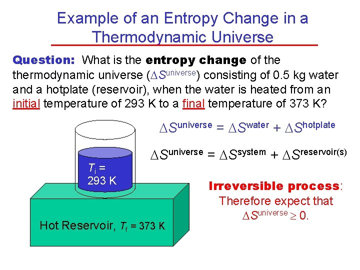 Example of an Entropy Change in a Thermodynamic Universe Question: What is the entropy