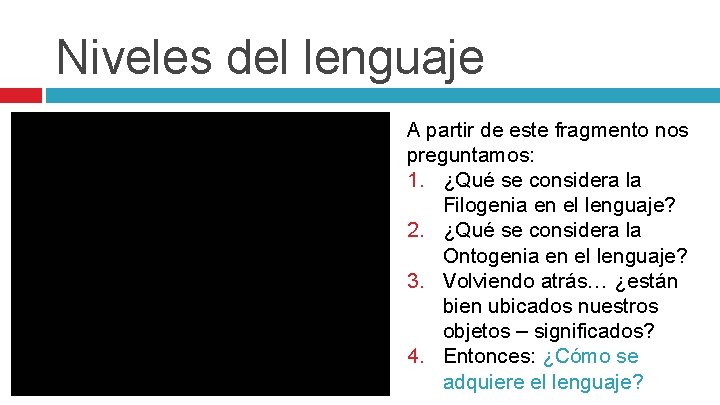 Niveles del lenguaje A partir de este fragmento nos preguntamos: 1. ¿Qué se considera