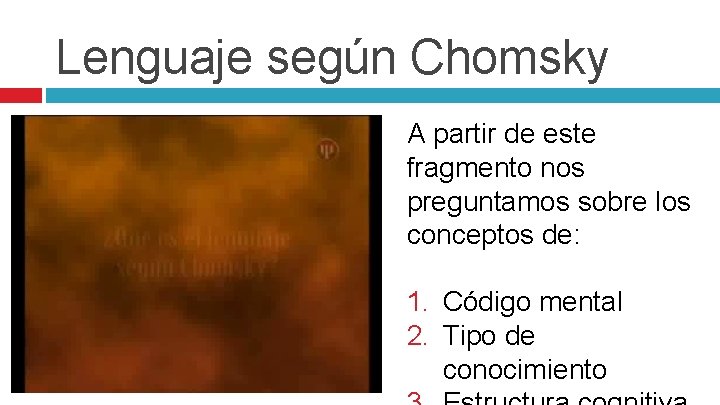 Lenguaje según Chomsky A partir de este fragmento nos preguntamos sobre los conceptos de: