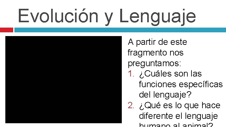 Evolución y Lenguaje A partir de este fragmento nos preguntamos: 1. ¿Cuáles son las