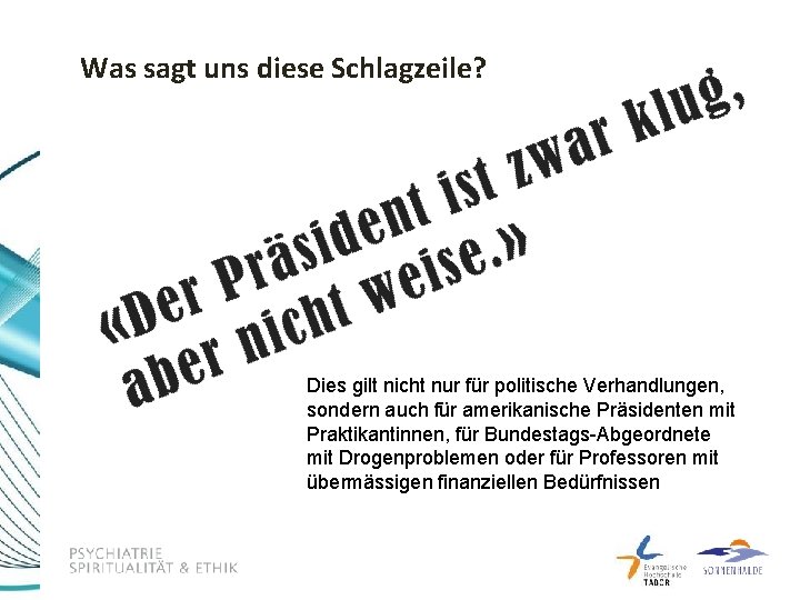 Was sagt uns diese Schlagzeile? Dies gilt nicht nur für politische Verhandlungen, sondern auch
