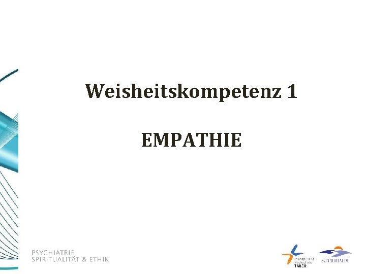 Weisheitskompetenz 1 EMPATHIE 