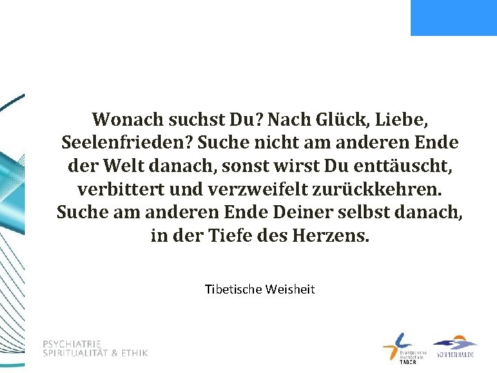 Wonach suchst Du? Nach Glück, Liebe, Seelenfrieden? Suche nicht am anderen Ende der Welt