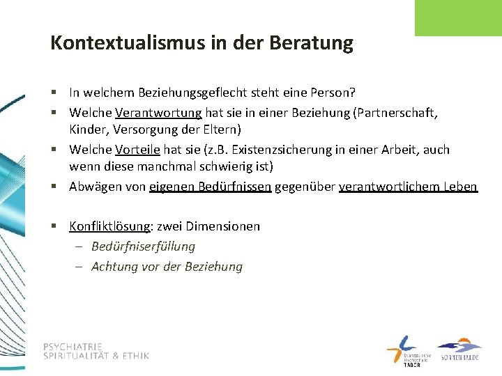Kontextualismus in der Beratung § In welchem Beziehungsgeflecht steht eine Person? § Welche Verantwortung