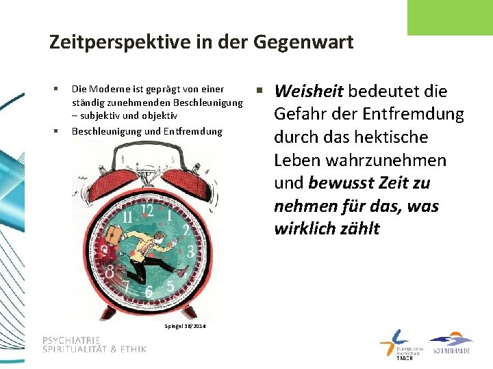 Zeitperspektive in der Gegenwart § § Die Moderne ist geprägt von einer ständig zunehmenden