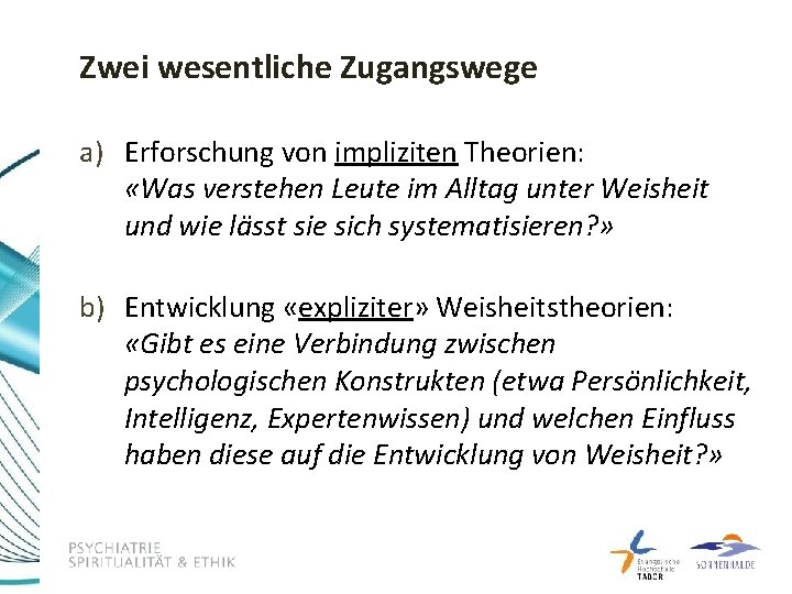 Zwei wesentliche Zugangswege a) Erforschung von impliziten Theorien: «Was verstehen Leute im Alltag unter
