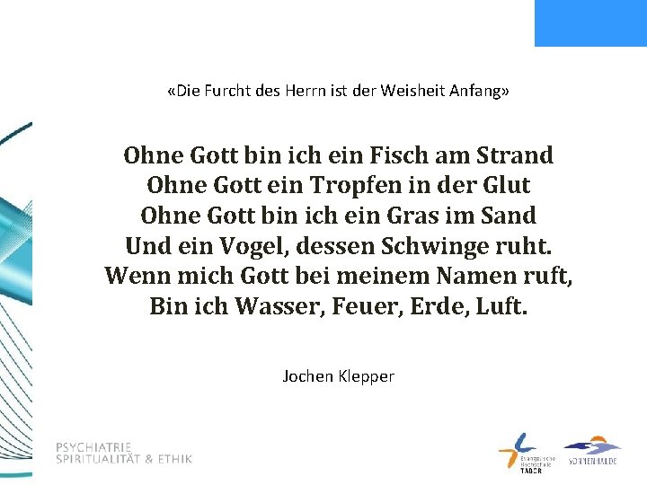  «Die Furcht des Herrn ist der Weisheit Anfang» Ohne Gott bin ich ein