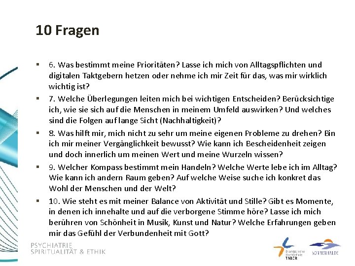 10 Fragen § § § 6. Was bestimmt meine Prioritäten? Lasse ich mich von