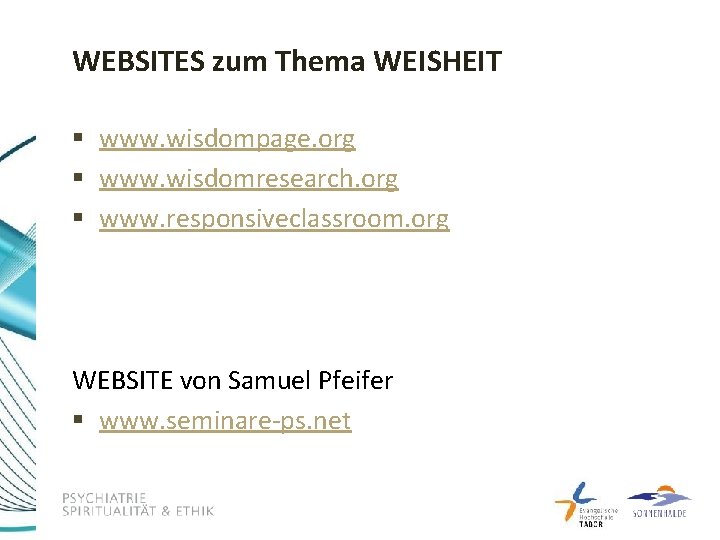 WEBSITES zum Thema WEISHEIT § www. wisdompage. org § www. wisdomresearch. org § www.