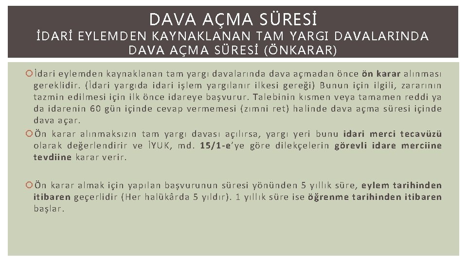 DAVA AÇMA SÜRESİ İDARİ EYLEMDEN KAYNAKLANAN TAM YARGI DAVALARINDA DAVA AÇMA SÜRESİ (ÖNKARAR) İdari