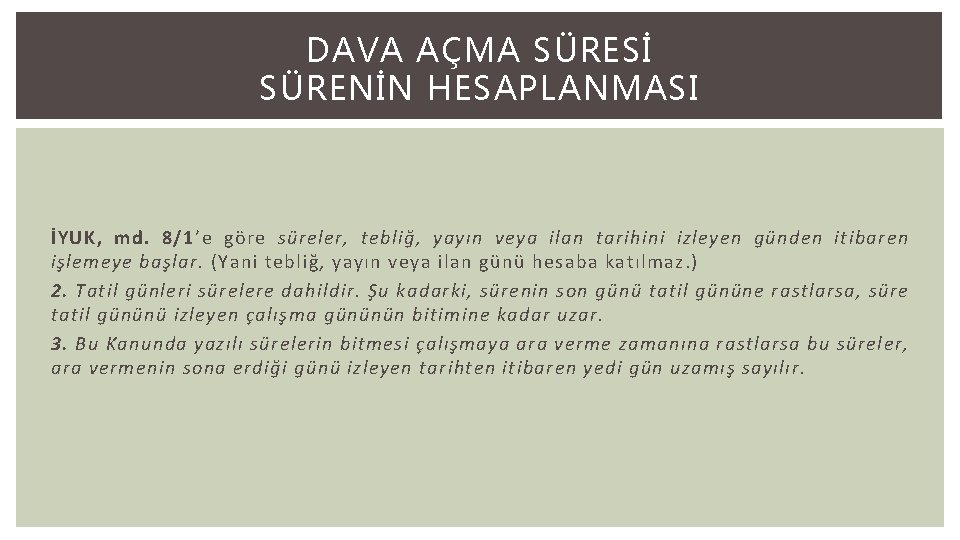 DAVA AÇMA SÜRESİ SÜRENİN HESAPLANMASI İYUK, md. 8/1’e göre süreler, tebliğ, yayın veya ilan