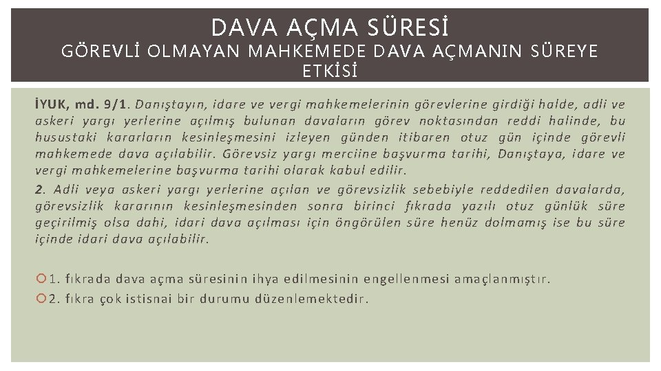 DAVA AÇMA SÜRESİ GÖREVLİ OLMAYAN MAHKEMEDE DAVA AÇMANIN SÜREYE ETKİSİ İYUK, md. 9/1. Danıştayın,