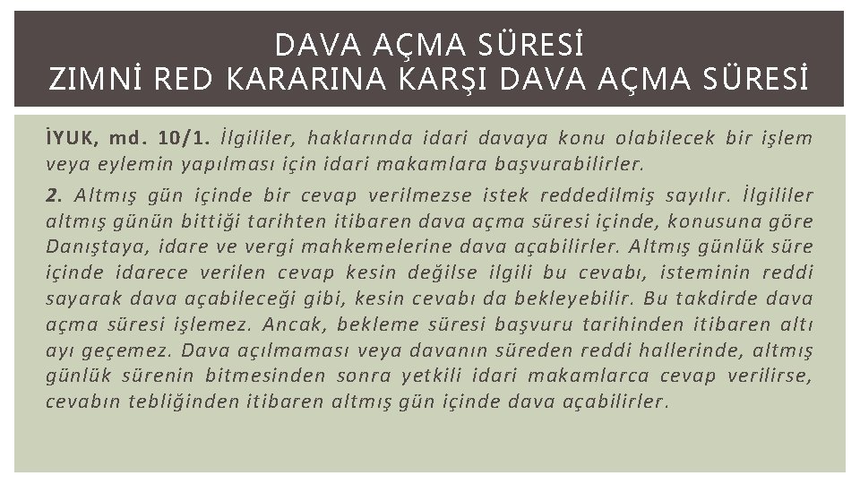 DAVA AÇMA SÜRESİ ZIMNİ RED KARARINA KARŞI DAVA AÇMA SÜRESİ İYUK, md. 10/1. İlgililer,