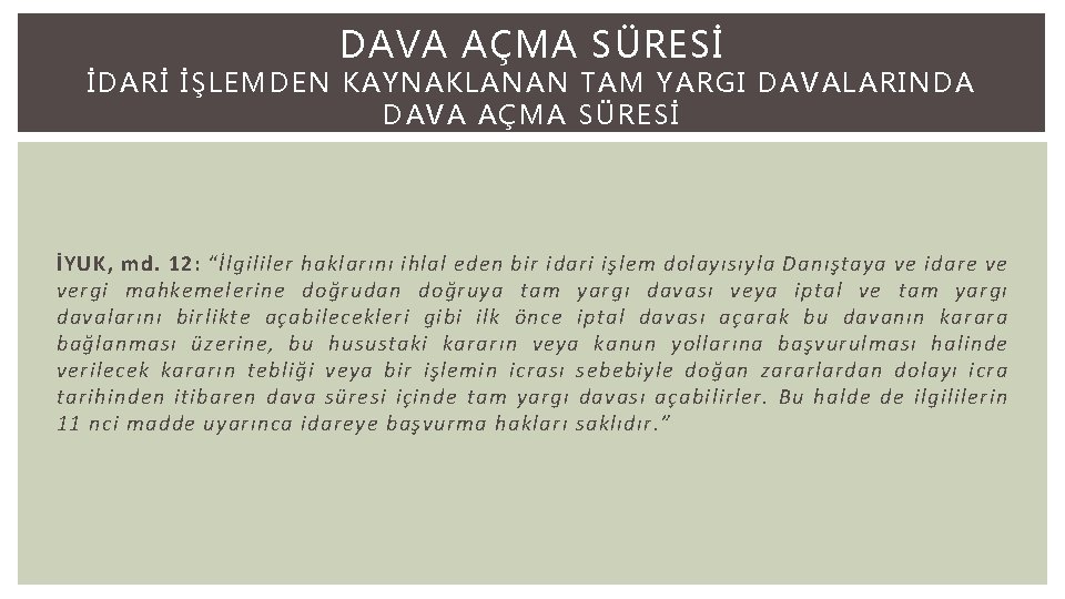 DAVA AÇMA SÜRESİ İDARİ İŞLEMDEN KAYNAKLANAN TAM YARGI DAVALARINDA DAVA AÇMA SÜRESİ İYUK, md.