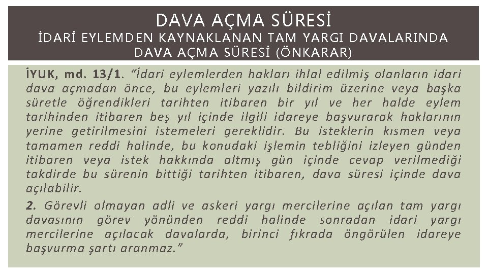 DAVA AÇMA SÜRESİ İDARİ EYLEMDEN KAYNAKLANAN TAM YARGI DAVALARINDA DAVA AÇMA SÜRESİ (ÖNKARAR) İYUK,