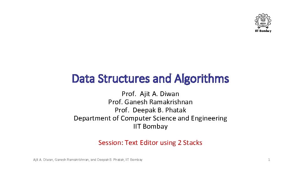 IIT Bombay Data Structures and Algorithms Prof. Ajit A. Diwan Prof. Ganesh Ramakrishnan Prof.