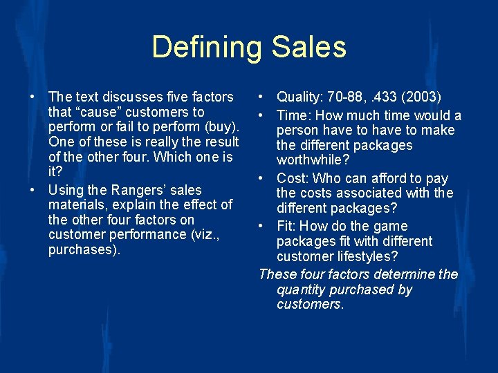 Defining Sales • The text discusses five factors that “cause” customers to perform or