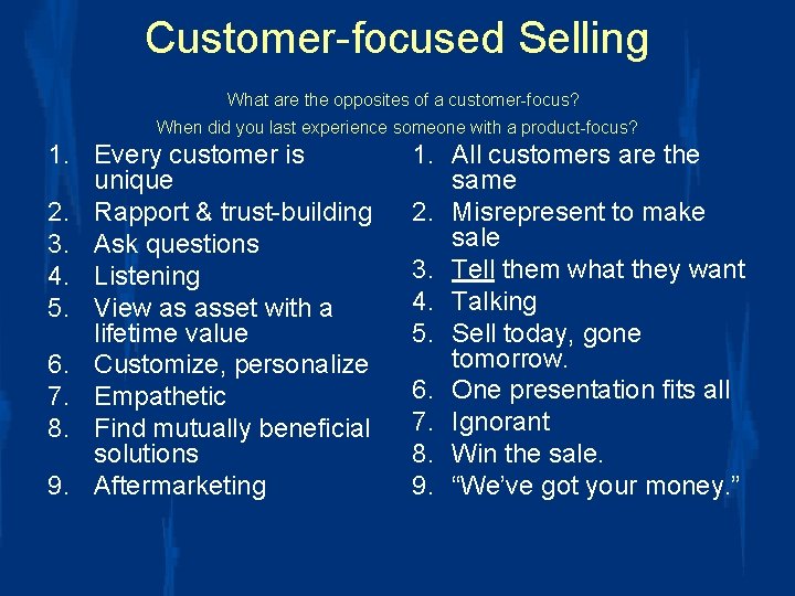 Customer-focused Selling What are the opposites of a customer-focus? When did you last experience