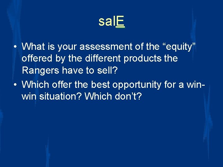 sal. E • What is your assessment of the “equity” offered by the different