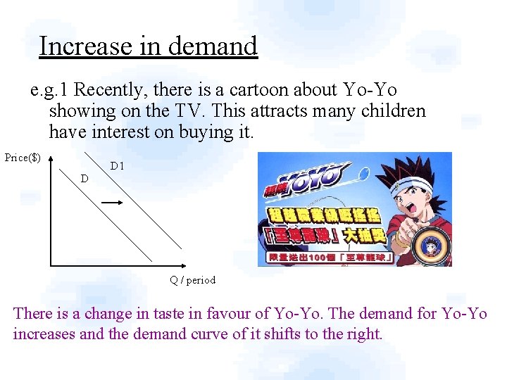 Increase in demand e. g. 1 Recently, there is a cartoon about Yo-Yo showing