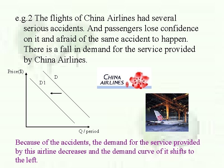 e. g. 2 The flights of China Airlines had several serious accidents. And passengers