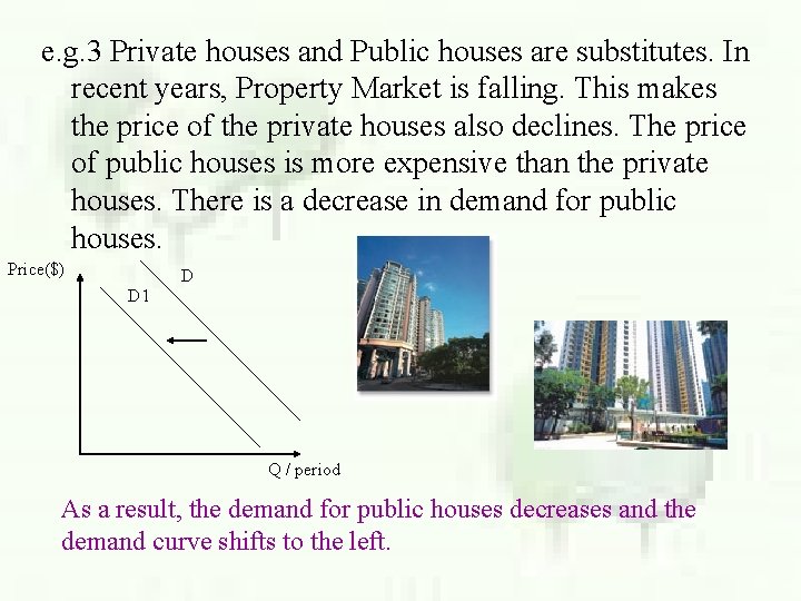 e. g. 3 Private houses and Public houses are substitutes. In recent years, Property