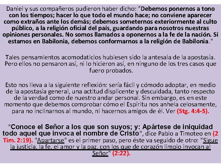 Daniel y sus compañeros pudieron haber dicho: "Debemos ponernos a tono con los tiempos;